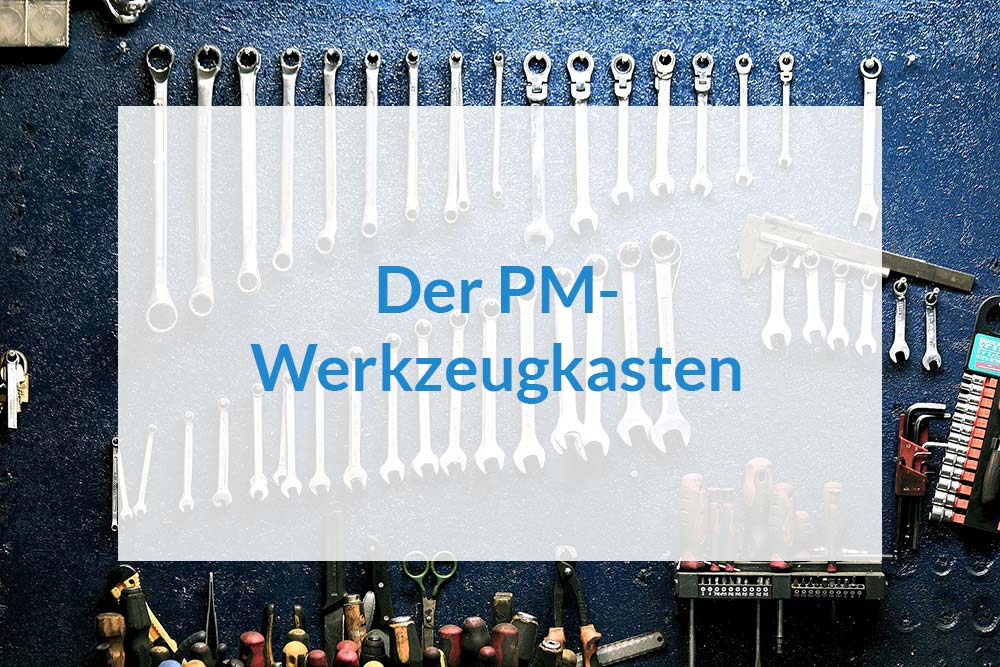 Der PM-Werkzeugkasten: Weniger ist mehr und besser als zu viel