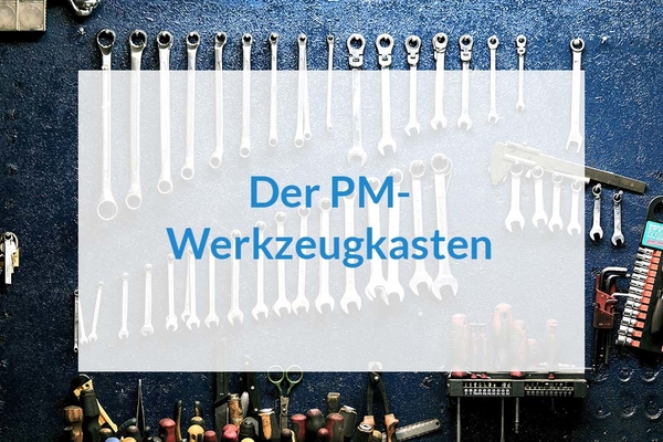 Der PM-Werkzeugkasten: Weniger ist mehr und besser als zu viel