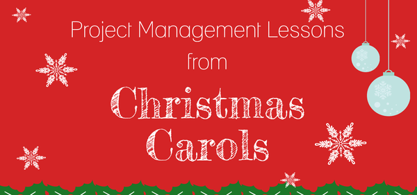 Project Management Lessons from Christmas Carols