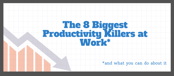 The 8 Biggest Productivity Killers at Work