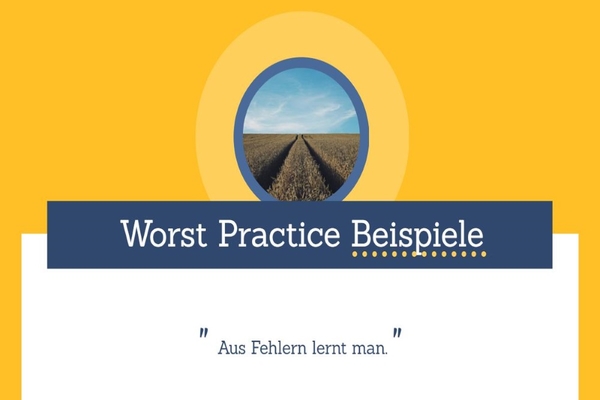 Worst Practice Beispiele