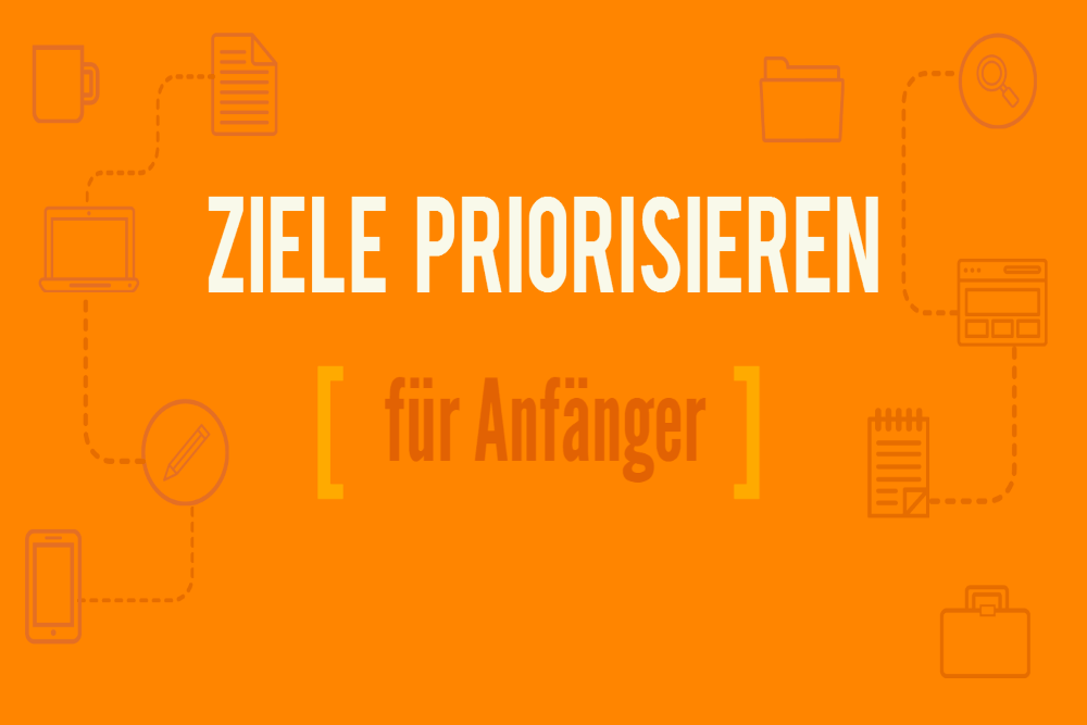 Infografik: Ziele priorisieren für Anfänger