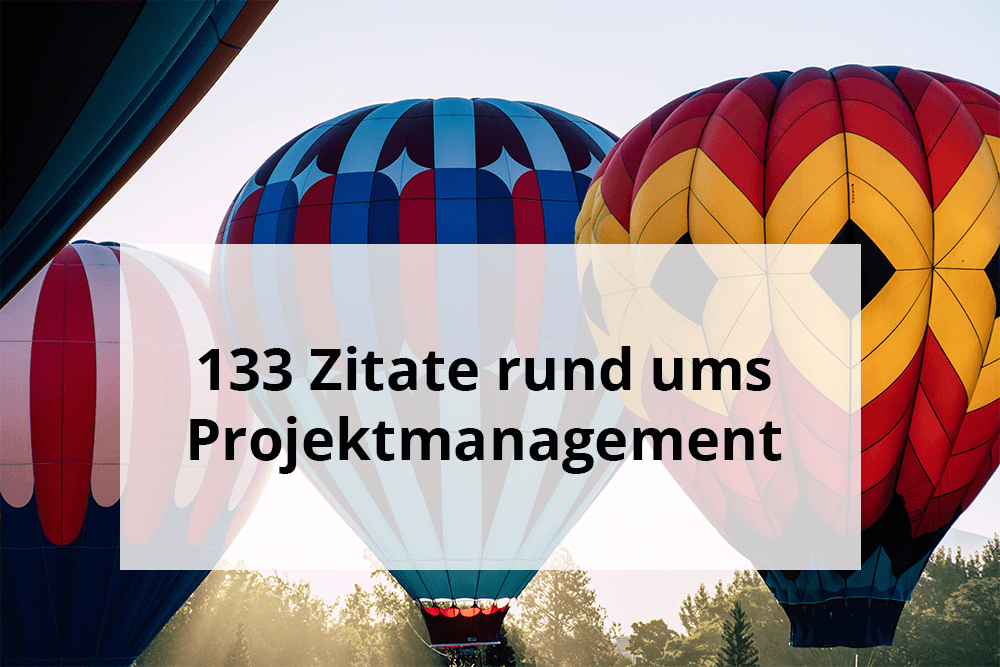 133 Zitate rund ums Projektmanagement