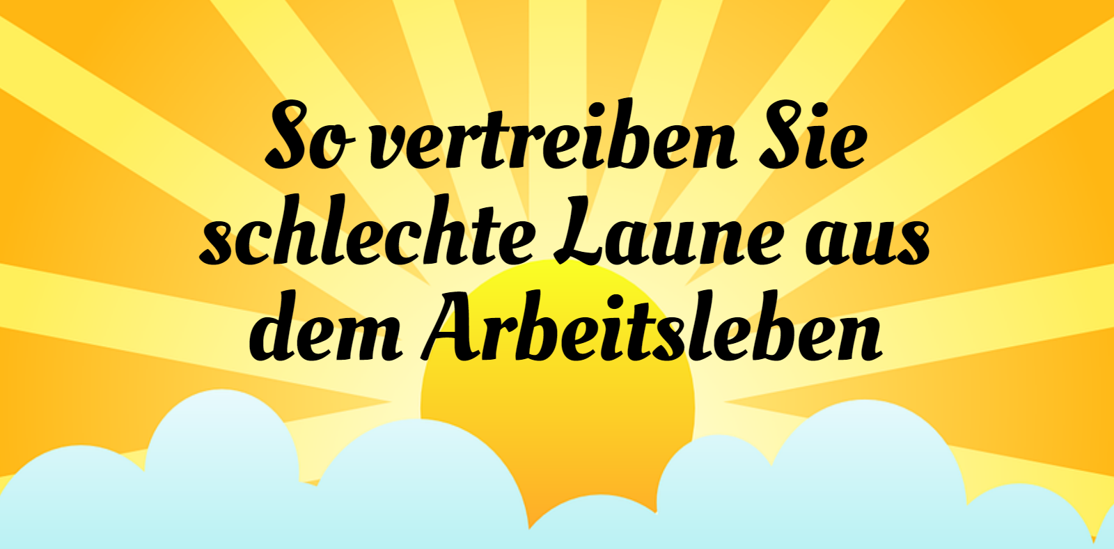 Infografik: So vertreiben Sie schlechte Laune bei der Arbeit