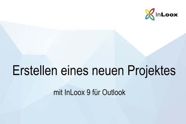 Video-Tutorial - Erstellen eines neuen Projektes mit InLoox 9 für Outlook