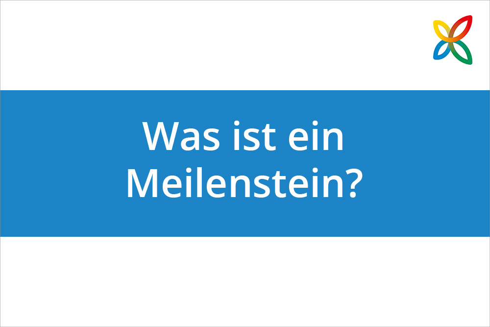 Neues Video: Was ist eigentlich ein Meilenstein?
