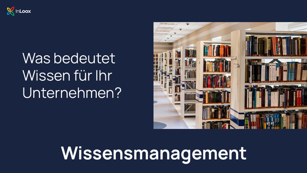 Wissensmanagement (1): Was bedeutet Wissen für Ihr Unternehmen?