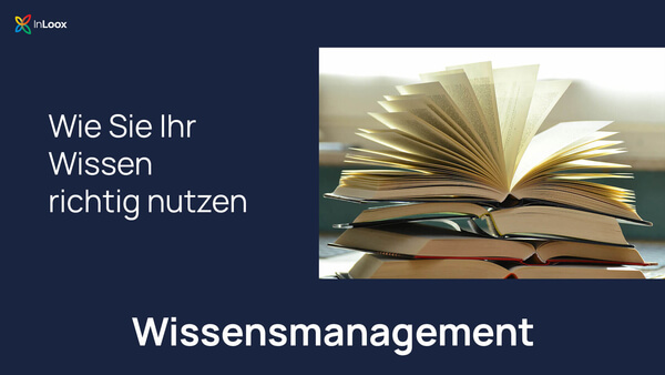 Wissensmanagement (4): Wie Sie Ihr Wissen richtig nutzen